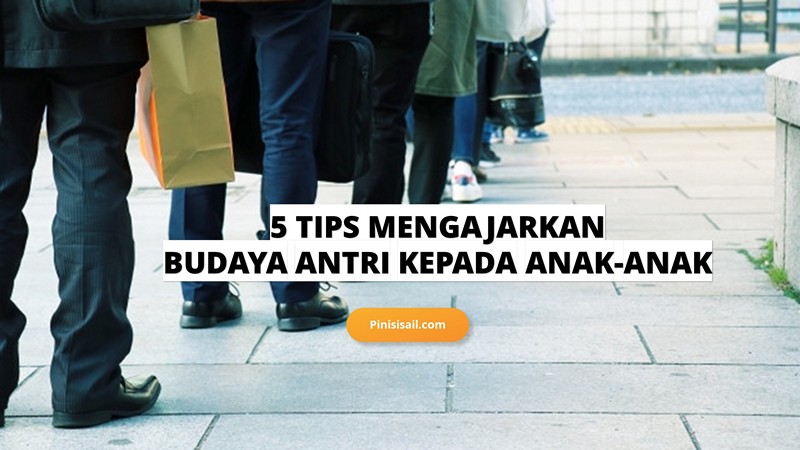 TIPS MENGAJARKAN ANTRI KEPADA ANAK-ANAK