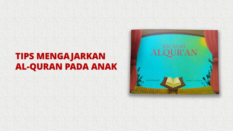 TIPS MENGAJARKAN AL QURAN PADA ANAK