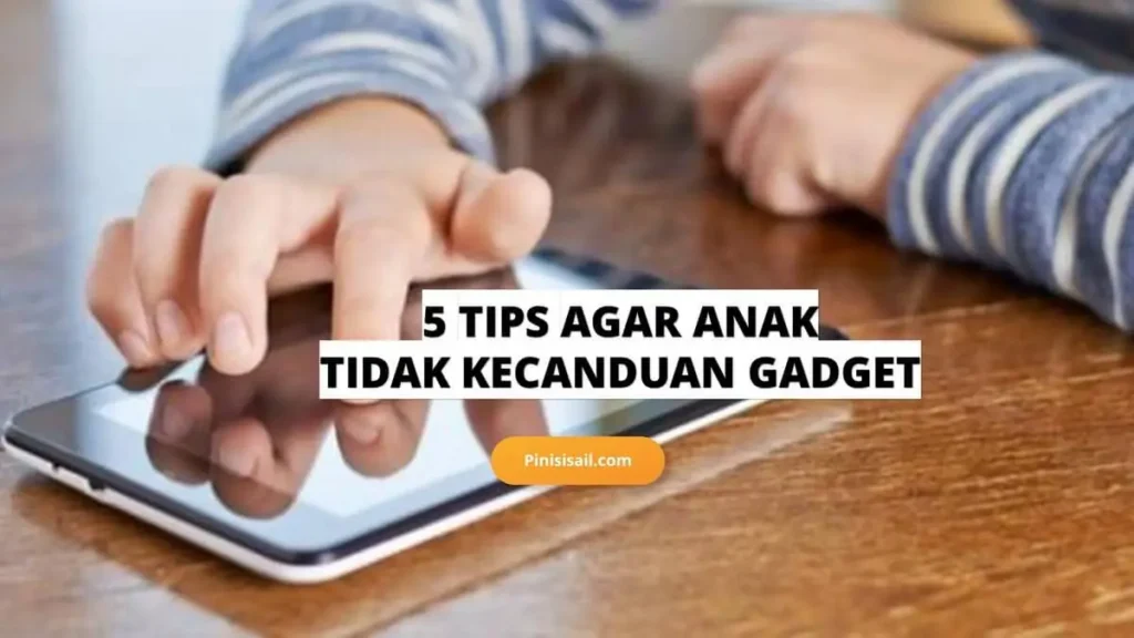 TIPS-AGAR-ANAK-TIDAK-KECANDUAN-GADGET